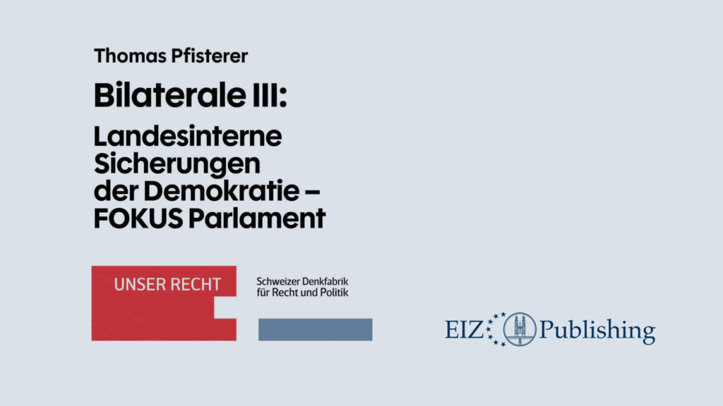 Cover with author Thomas Pfisterer and a large German title 'Bilaterale III: Landesinterne Sicherungen der Demokratie – FOKUS Parlament', plus red 'UNSER RECHT' block and EIZ Publishing logo.